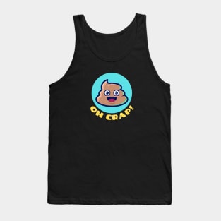 Oh Crap | Cute Poop Pun Tank Top